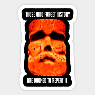 Those who forget history are doomed to repeat it. Sticker